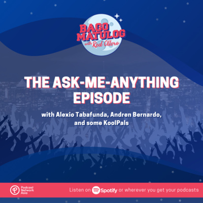 The Ask-Me-Anything Episode (with Alexio Tabafunda, Andren Bernardo, and some KoolPals)
