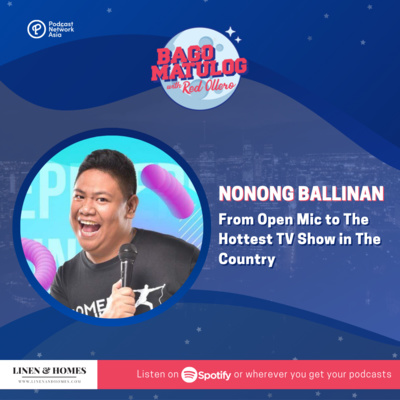 Nonong Ballinan: From Open Mic to The Hottest TV Show in The Country