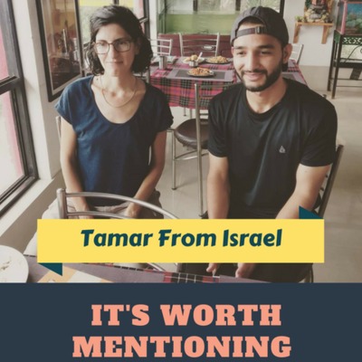 Ep 11: Travelling experience in India (feat. Tamar from Israel)