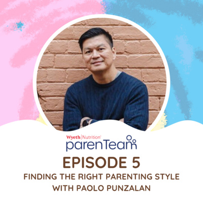 Ep. 5: Finding the Right Parenting Style with Paolo Punzalan
