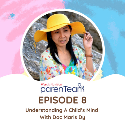 Ep. 8: Understanding a Child’s Mind with Doc Maris Dy
