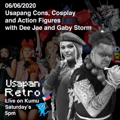 Usapang Cons, CosPlay, and Action Figures w/ Dee Jae and Gaby Storm