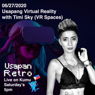 Usapang Virtual Reality w/ Timi Sky (VR Spaces)