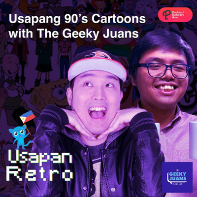 Usapang 90’s Cartoons with The Geeky Juans