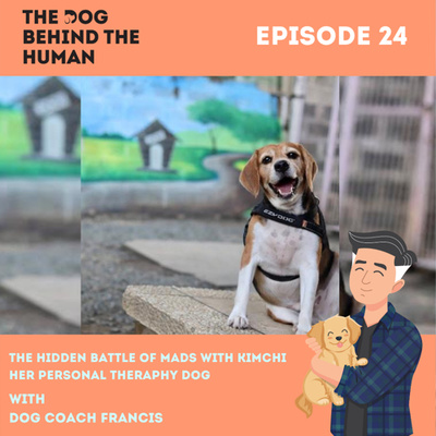 Ep. 24: The Hidden Battle of Mads with Kimchi, Her Personal Therapy Dog.