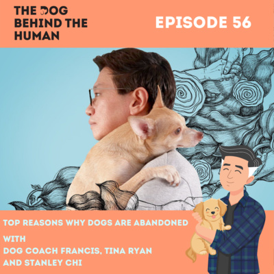Ep. 56: Top Reasons Why Dogs Are Abandoned with Stanley Chi