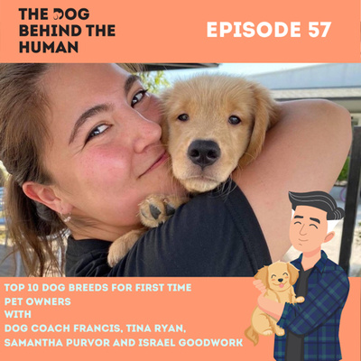 Ep. 57: TOP 10 Dog Breeds for First Time Pet Owners with Samantha Purvor and Israel Goodwork