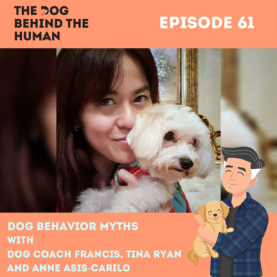 Ep. 61: Dog Behavior Myths with Guest Anne Asis-Carilo