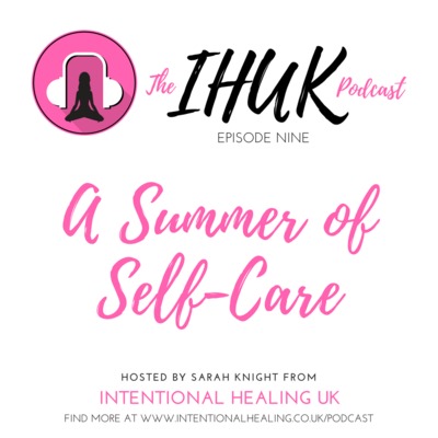 Episode 9 - A Summer of Self-Care