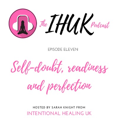 Episode 11 - Self-doubt, readiness and perfection