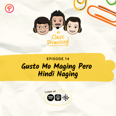 Lesson 14 | Gusto Mo Maging Pero Hindi Naging | Class Dismissed PH