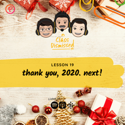 Lesson 19 | thank u 2020, next! | Class Dismissed PH