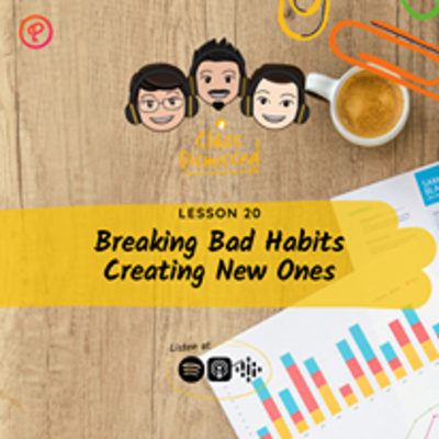 Lesson 20 | Breaking Bad Habits and Creating Good Ones | Class Dismissed PH
