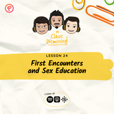 Lesson 24 | First Encounters and Sex Education | Class Dismissed PH