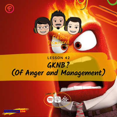 Lesson 42 | GKNB? (Of Anger and Management) | Class Dismissed PH