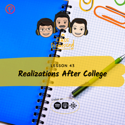 Lesson 43 | Realizations After College | Class Dismissed PH