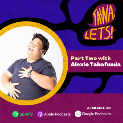 Part Two with Alexio Tabafunda