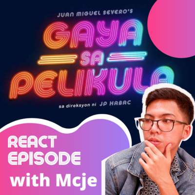 Ep127: Gaya Sa Pelikula React with Mcje
