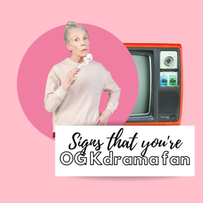 Ep131: Signs That You're An OG KDrama Fan
