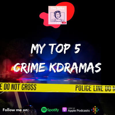 Ep142: My Top 5 Crime Kdramas