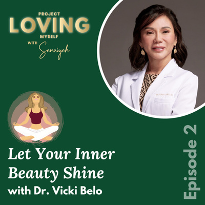 Ep. 2: Let Your Inner Beauty Shine with Dr. Vicki Belo