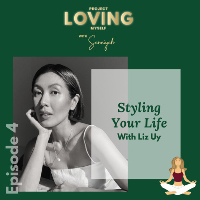 Ep. 4: Styling Your Life with Liz Uy