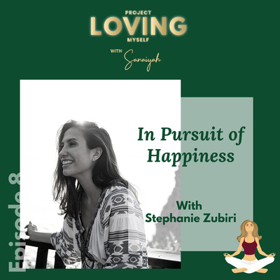 Ep. 8: In Pursuit of Happiness with Stephanie Zubiri