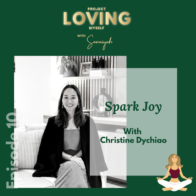 Ep. 10: Spark Joy with Christine Dychiao