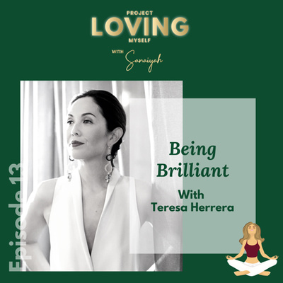 Ep. 13: Being Brilliant with Teresa Herrera