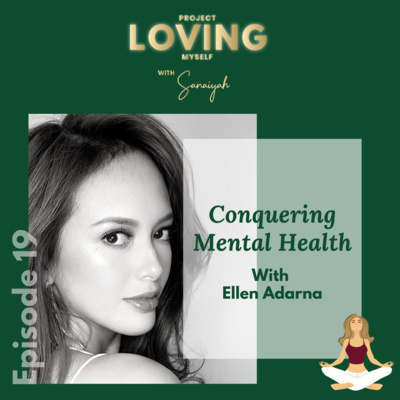 Ep. 19: Conquering Mental Health with Ellen Adarna