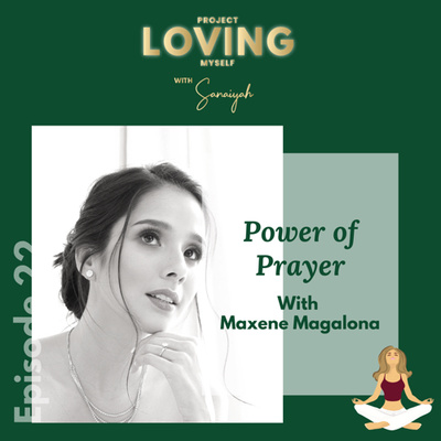 Ep. 22: Power of Prayer by Maxene Magalona