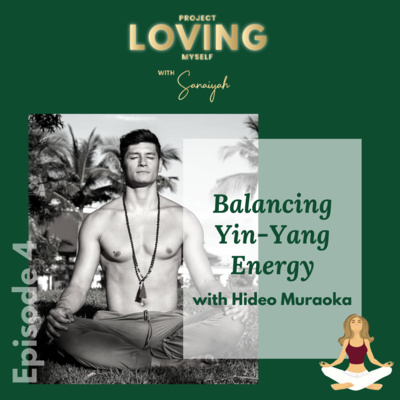 S2 Ep. 4: Balancing Yin-Yang Energy with Hideo Muraoka