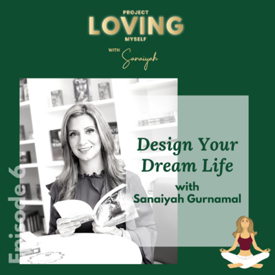 S2 Ep. 6: Design Your Dream Life with Sanaiyah