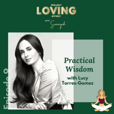 S2 Ep. 9: Practical Wisdom with Lucy Torres-Gomez
