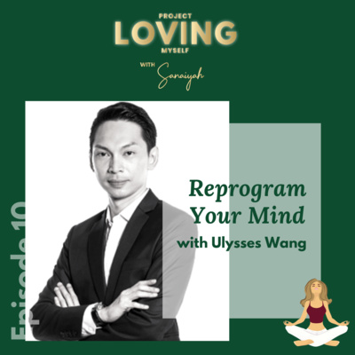 S2 Ep. 10: Reprogram the Mind with Ulysses Wang
