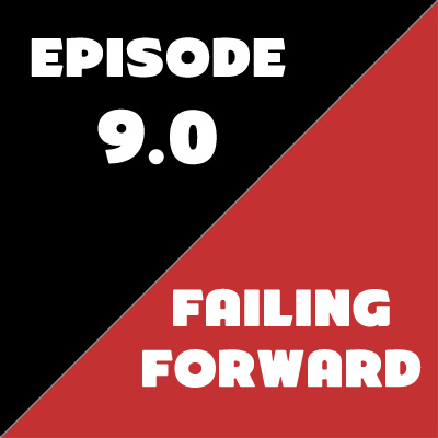 Episode 09 - Failing Forward