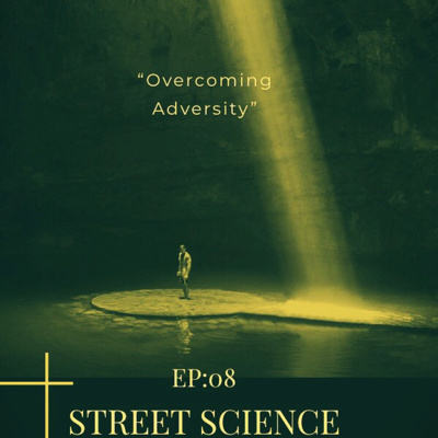 EP:08 Overcoming Adversity