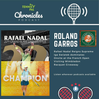 Roland Garros Recap – Rafa Reigns Supreme Iga Swiatek remains dominant we visit Roland Garros and Wimbledon!