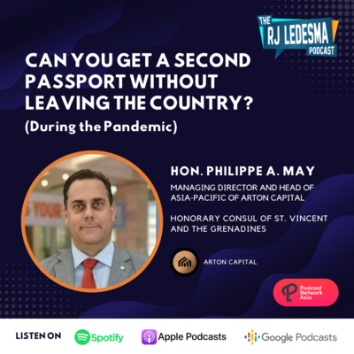 Ep. 4: Can You Get a Second Passport Without Leaving the Country? (During the Pandemic) | Hon. Philippe A. May of Arton Capital