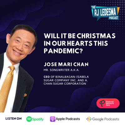 Ep. 5: Will it be Christmas in our Hearts this Pandemic? | Singer-songwriter and businessman Jose Mari Chan