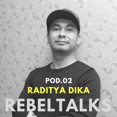 REBELTALKS.02 - RADITYA DIKA (comedian, writer, filmmaker)