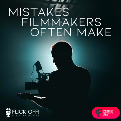 S2 EP12: 10 Mistakes Filmmakers Often Make