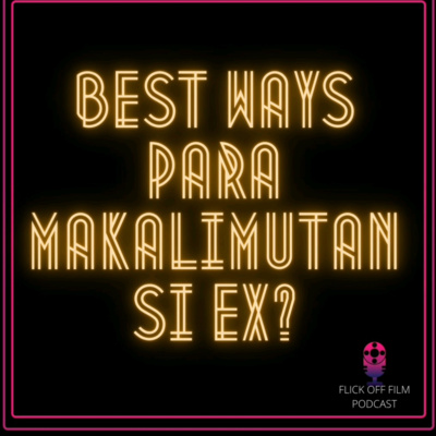 S2 EP14: Paano Nga Ba Mag-Move On? Films to Help Forget Your Ex