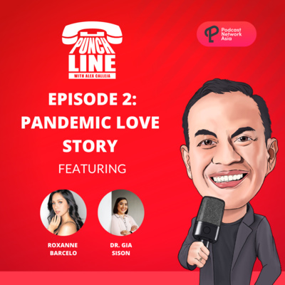 Ep. 2: Pandemic Love Story! Featuring Roxanne Barcelo and Dr. Gia Sison