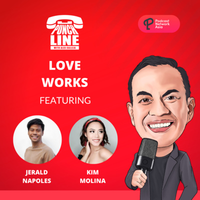 Ep. 9: Love Works Featuring Jerald Napoles and Kim Molina