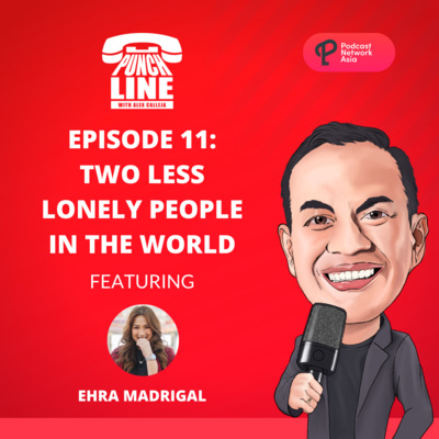 Ep. 11: Two Less Lonely People In The World Featuring Ehra Madrigal