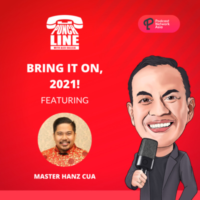 Ep. 19: Bring It On, 2021! Featuring Master Hanz Cua