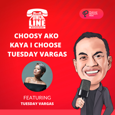 Ep. 22: Choosy Ako Kaya I Choose Tuesday Vargas!