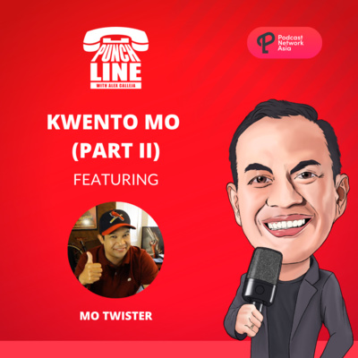 Ep. 25: Kwento Mo (Part II) Featuring Mo Twister