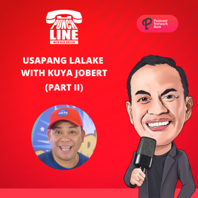 Ep. 28: Usapang Lalake with Kuya Jobert Austria (Part 2)